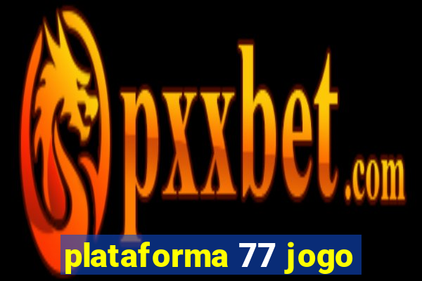 plataforma 77 jogo